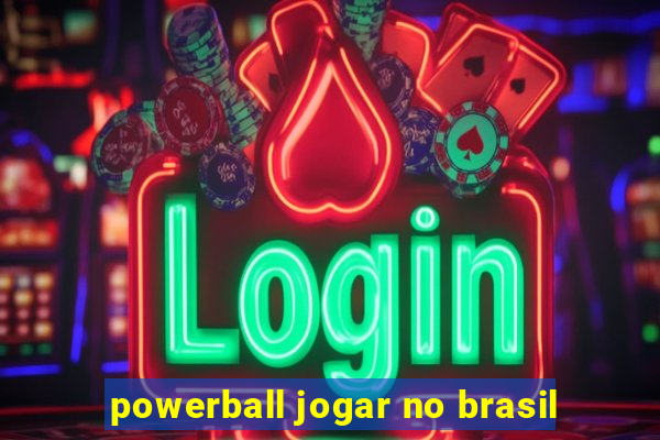 powerball jogar no brasil